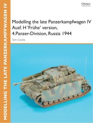 Modelling the late Panzerkampfwagen IV Ausf. H 'Frühe' version, 4.Panzer-Division, Russia 1944