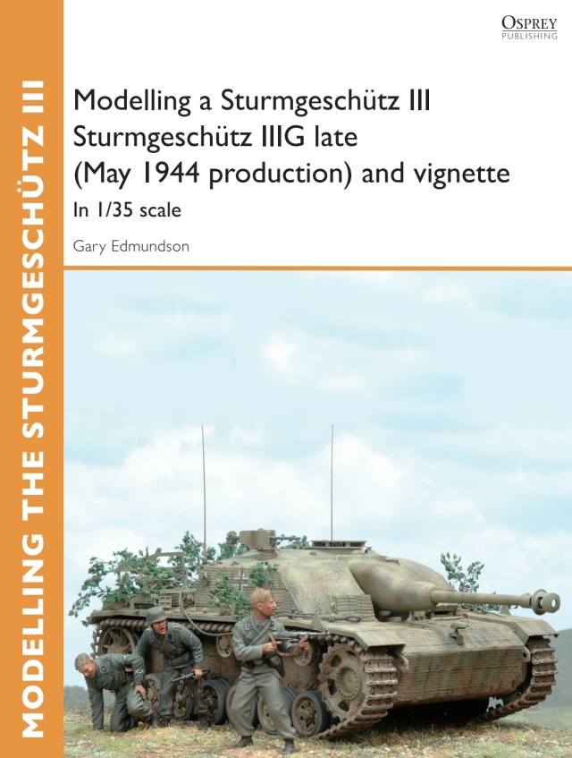 Modelling a Sturmgeschütz III Sturmgeschütz IIIG late (May 1944 production) and vignette