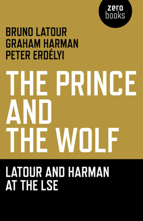 Cover image for book The Prince and the Wolf: Latour and Harman at the LSE