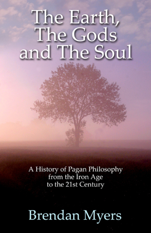 Cover image for book Earth, The Gods and The Soul - A History of Pagan Philosophy