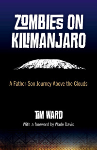 صورة الغلاف: Zombies on Kilimanjaro: A Father/Son Journey Above the Clouds 9781780993393