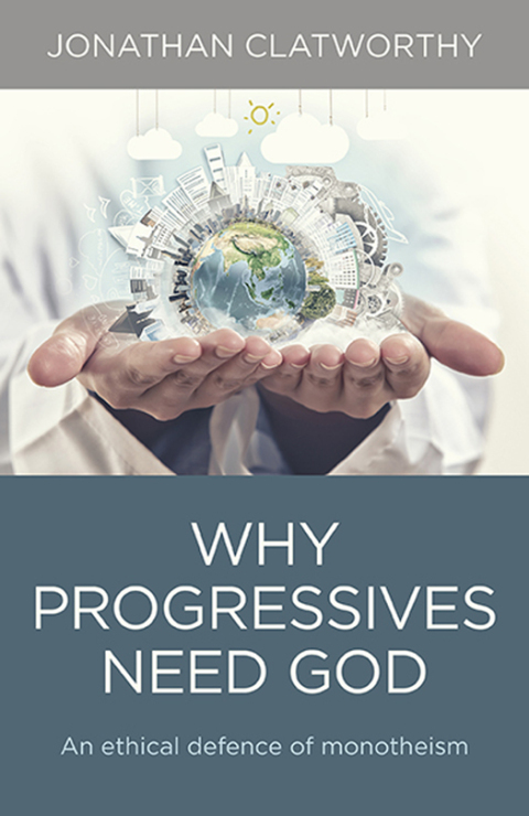 Why Progressives Need God 