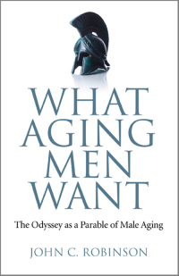 صورة الغلاف: What Aging Men Want: The Odyssey as a Parable of Male Aging 9781780999814