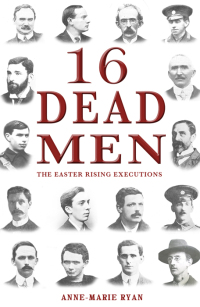 Cover image: 16 Dead Men: The Easter Rising Executions 9781781171349