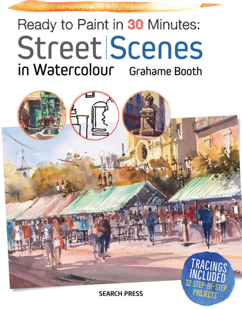 Cover image for book Ready to Paint in 30 Minutes: Street Scenes in Watercolour