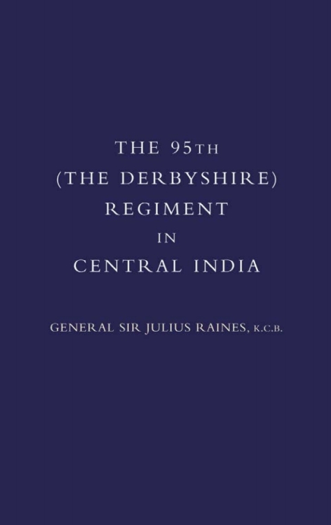 Cover image for book The 95th (Derbyshire) Regiment in Central India