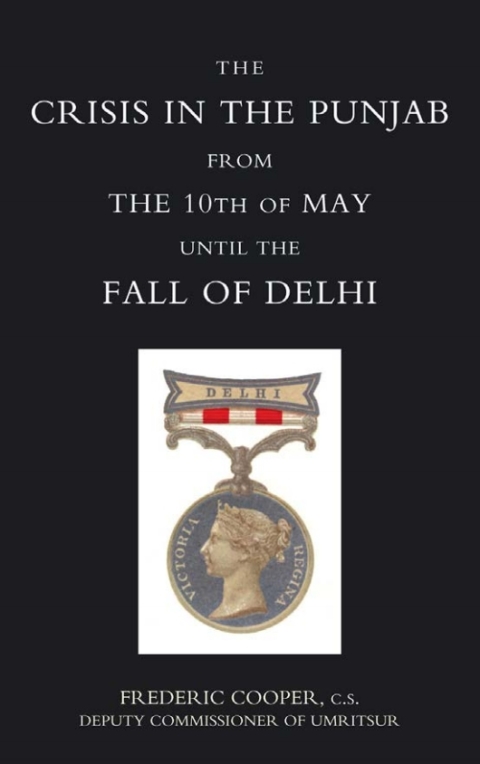 Cover image for book The Crisis in the Punjab from the 10th of May until the Fall of Delhi (1857)