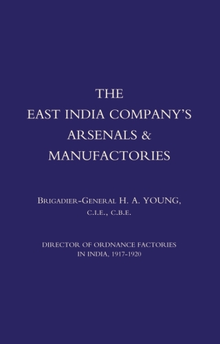 The East India Company’s Arsenals & Manufactories