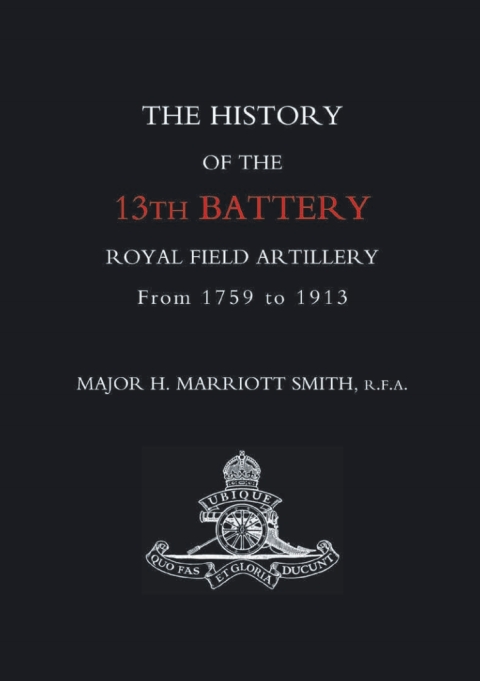 Cover image for book The History of the 13th Battery Royal Field Artillery from 1759 to 1913