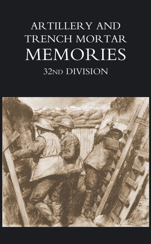 Cover image for book Artillery and Trench Mortar Memories - 32nd Division