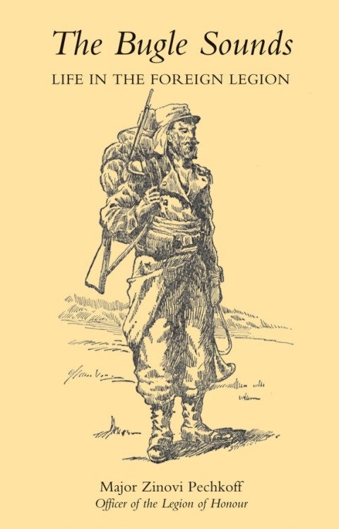 The Bugle Sounds: Life in the Foreign Legion 