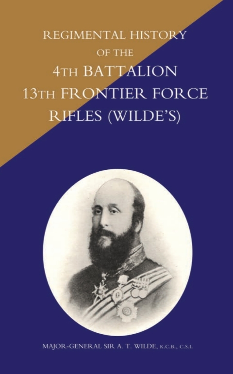 Regimental History of the 4th Battalion 13th Frontier Force Rifles (Wilde's) 