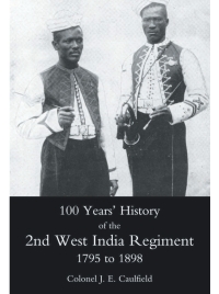 Titelbild: 100 Years' History of the 2nd West India Regiment 1st edition 9781845743192