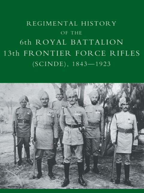 Cover image for book Regimental History of the 6th Royal Battalion 13th Frontier Force Rifles (Scinde), 1843-1923