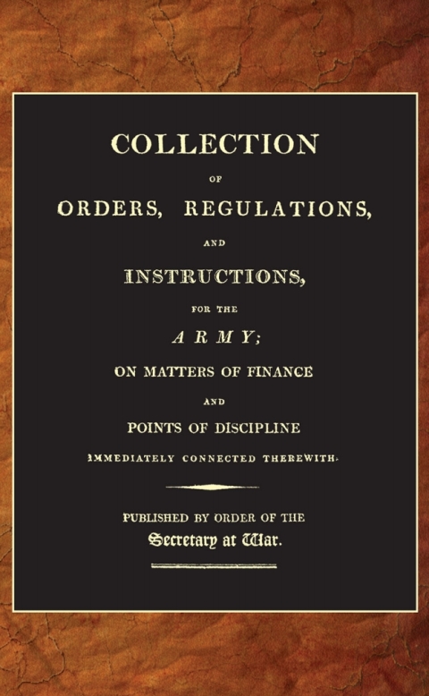 Cover image for book A Collection of Orders, Regulations and Instructions for the Army (1807)