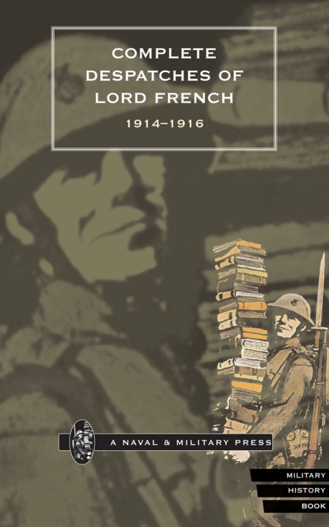 Complete Despatches of Lord French 1914-1916
