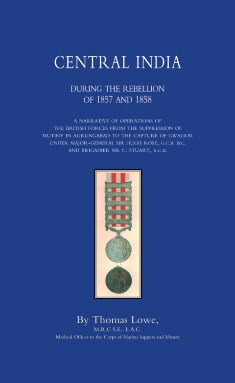Cover image for book Central India during the Rebellion of 1857 and 1858