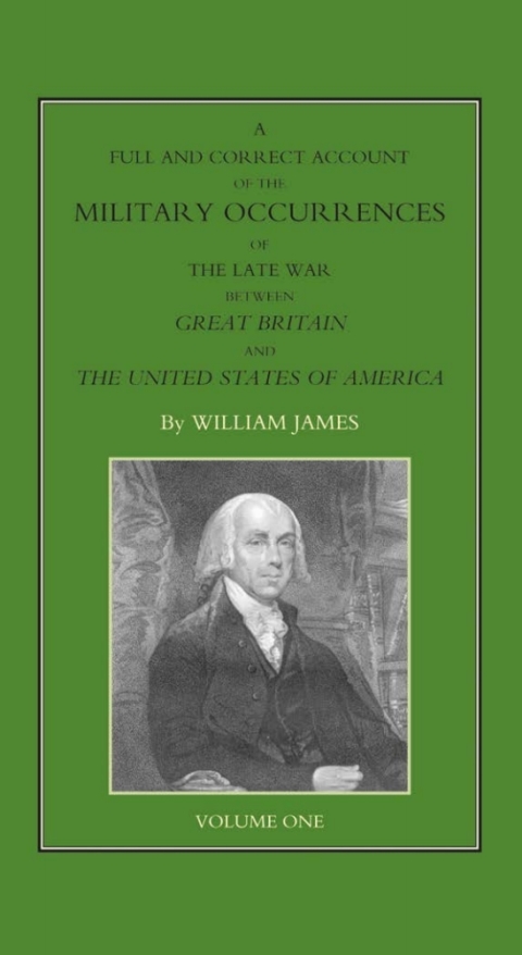 Cover image for book A Full and Correct Account of the Military Occurrences of the Late War Between Great Britain and the United States of America - Volume 1