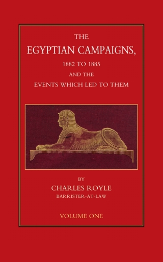 The Egyptian Campaigns, 1882 to 1885, and the Events that Led to Them - Volume 1