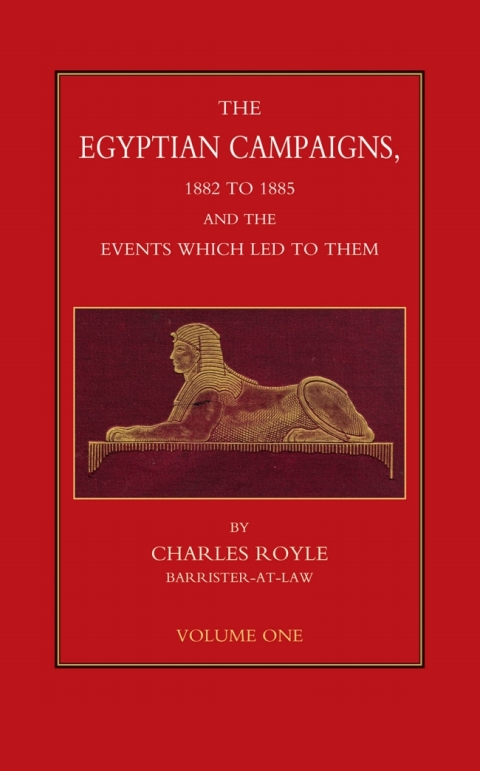 Cover image for book The Egyptian Campaigns, 1882 to 1885, and the Events that Led to Them - Volume 1