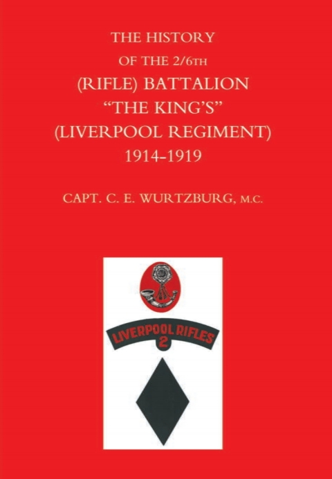 The History of the 2/6th (Rifle) Battalion âThe King'sâ (Liverpool Regiment) 1914â1918 