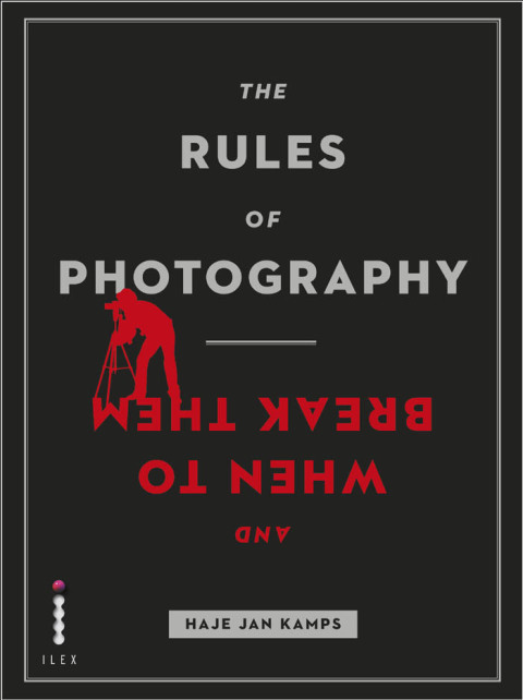 Cover image for book The Rules of Photography and When to Break Them