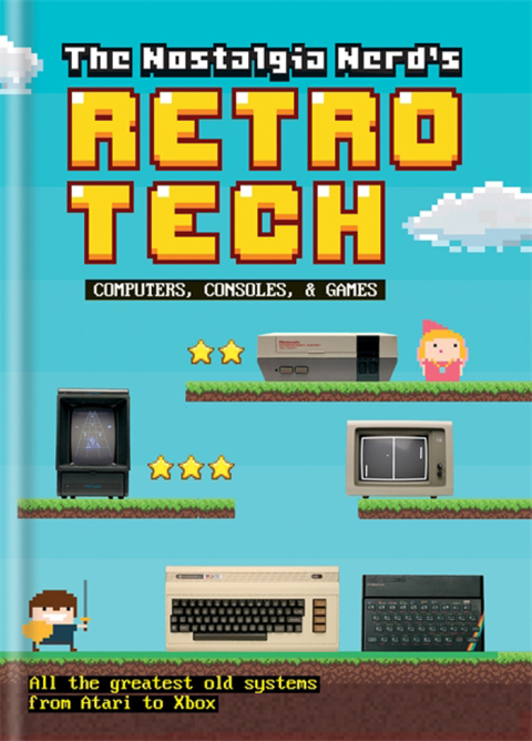 Cover image for book The Nostalgia Nerd's Retro Tech: Computer, Consoles & Games