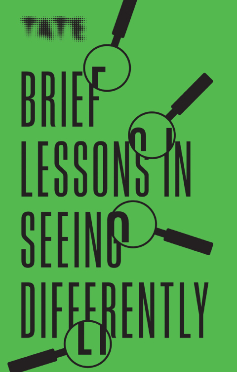 Cover image for book Tate: Brief Lessons in Seeing Differently