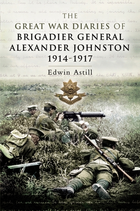 Cover image for book The Great War Diaries of Brigadier General Alexander Johnston, 1914–1917