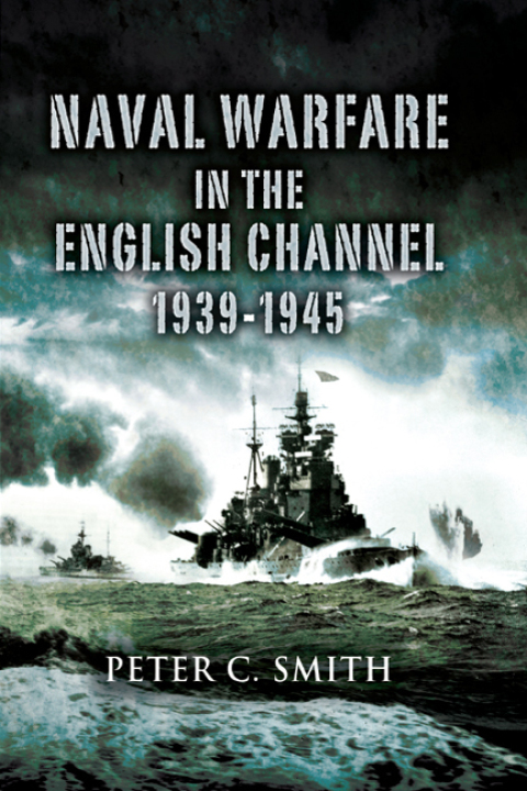 Naval Warfare in the English Channel, 1939â1945 