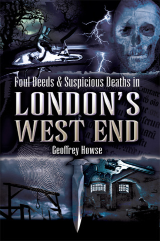 Foul Deeds & Suspicious Deaths in London's West End