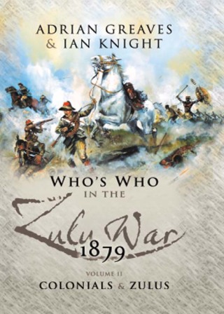 Who's Who in the Zulu War, 1879: The Colonials and The Zulus