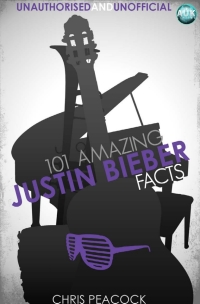 Titelbild: 101 Amazing Justin Bieber Facts 1st edition 9781782345237