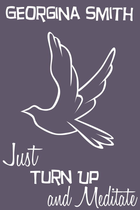 Cover image for book Just Turn Up and Meditate - Enhanced Book