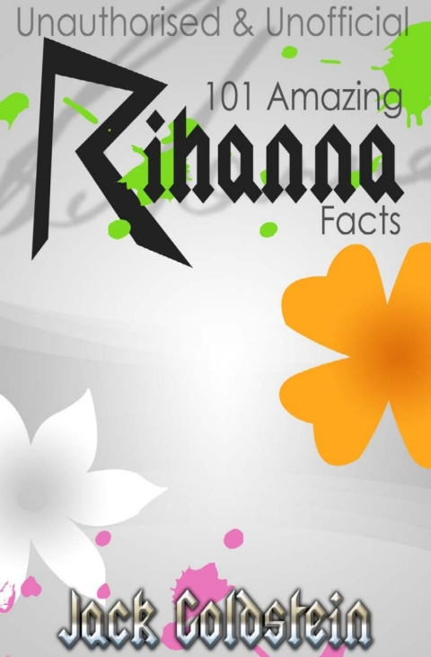 101 Amazing Rihanna Facts 