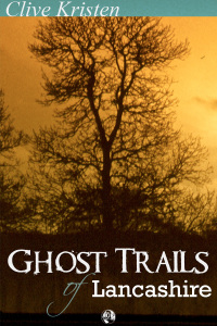 Cover image: Ghost Trails of Lancashire 3rd edition 9781782347057