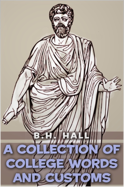 Cover image for book A Collection of College Words and Customs