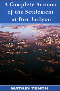 Cover image: A Complete Account of the Settlement at Port Jackson 3rd edition 9781781663950