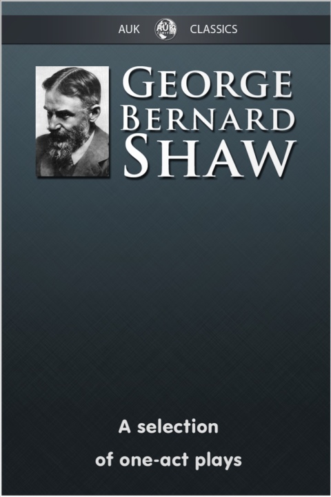 Cover image for book George Bernard Shaw - A Selection of One-Act Plays