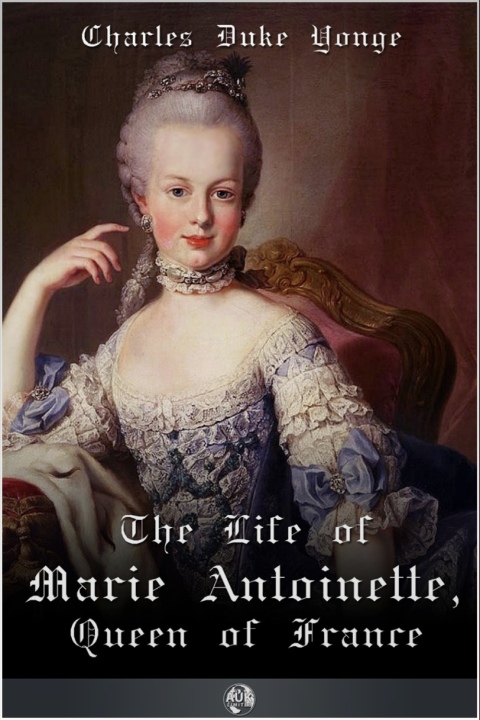 Cover image for book The Life of Marie Antionette, Queen of France