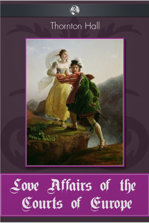 Cover image for book Love Affairs of the Courts of Europe