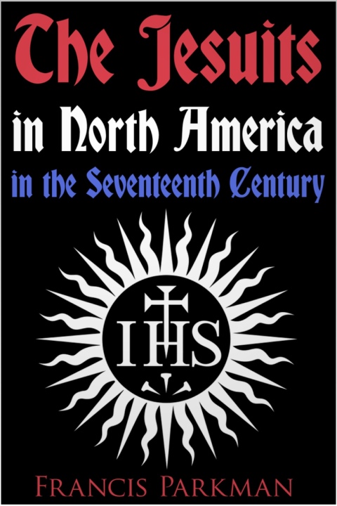 Cover image for book The Jesuits in North America in the Seventeenth Century