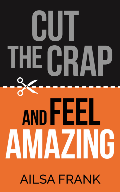Cover image for book Cut the Crap and Feel Amazing