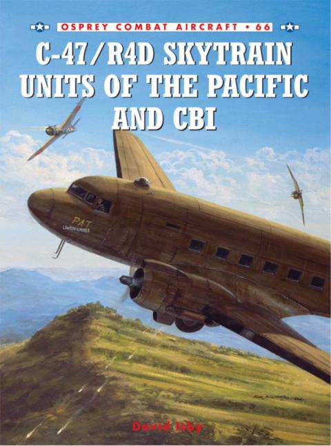 C-47/R4D Skytrain Units of the Pacific and CBI 