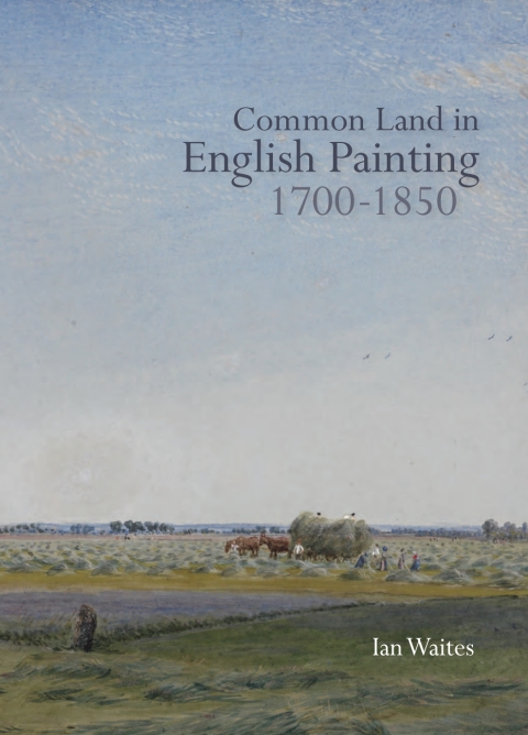 Cover image for book Common Land in English Painting, 1700-1850