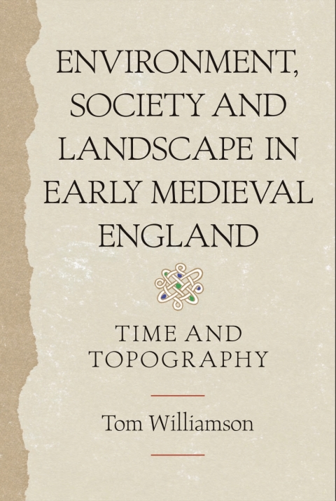 Environment, Society and Landscape in Early Medieval England 
