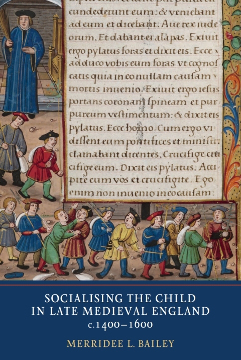 Cover image for book Socialising the Child in Late Medieval England, c. 1400-1600