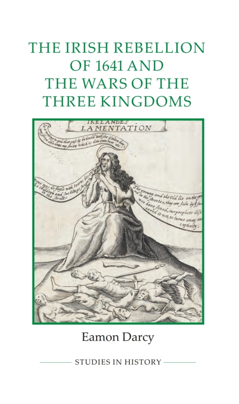 Cover image for book The Irish Rebellion of 1641 and the Wars of the Three Kingdoms