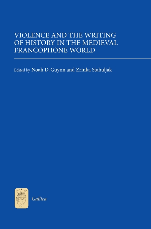 Cover image for book Violence and the Writing of History in the Medieval Francophone World