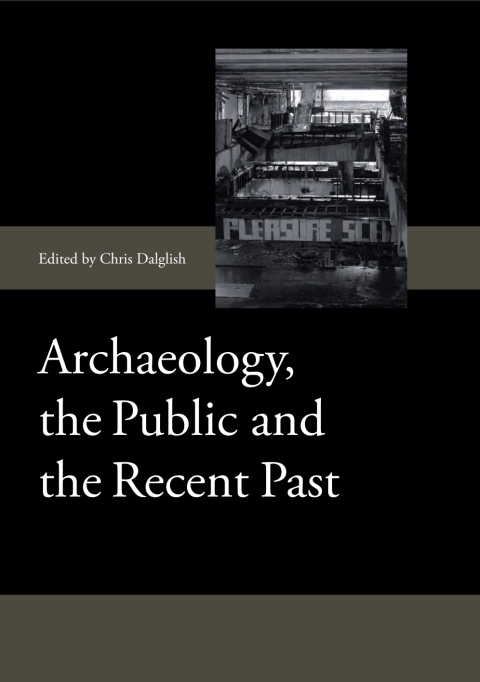 Cover image for book Archaeology, the Public and the Recent Past